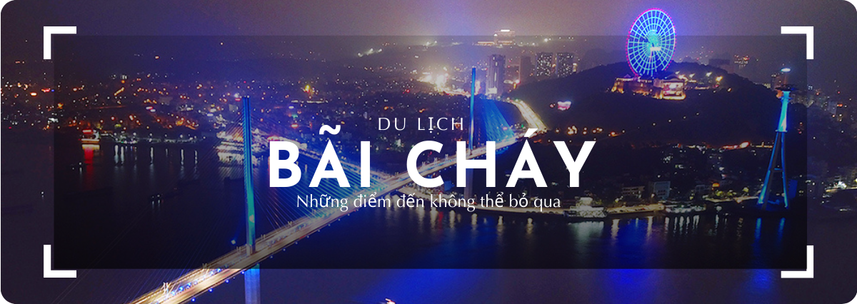 Bãi Cháy Những Điểm Đến Không Thể Bỏ Qua